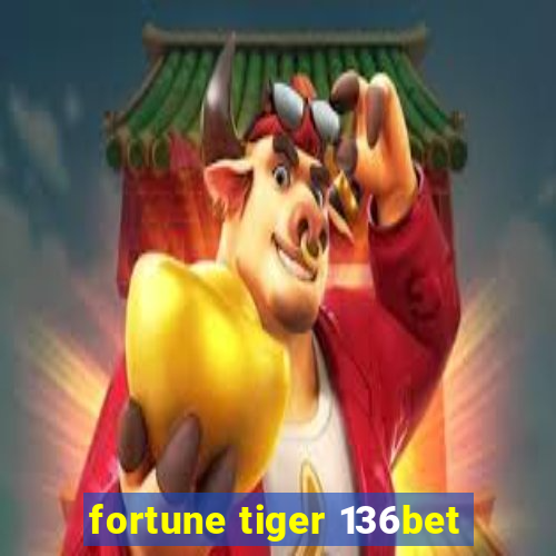 fortune tiger 136bet