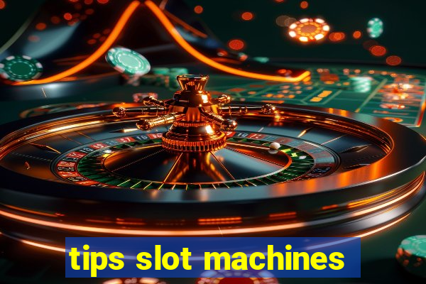 tips slot machines