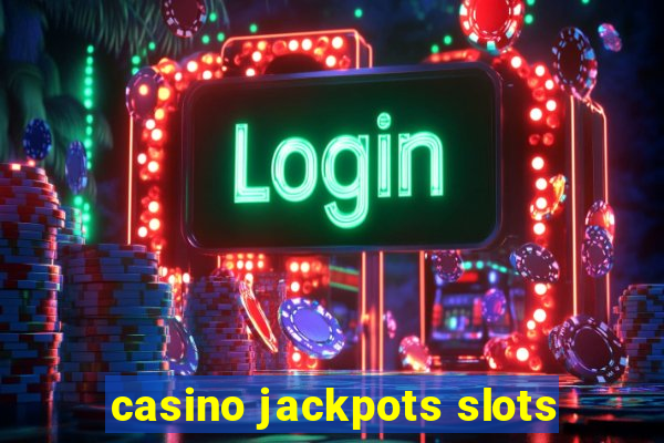 casino jackpots slots