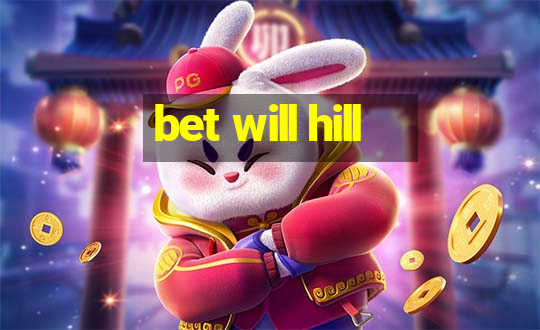 bet will hill