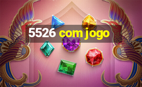 5526 com jogo