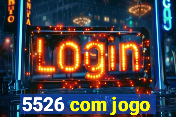 5526 com jogo