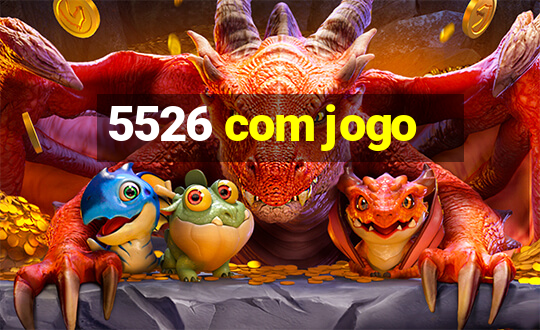 5526 com jogo