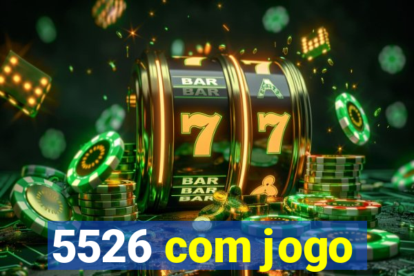 5526 com jogo