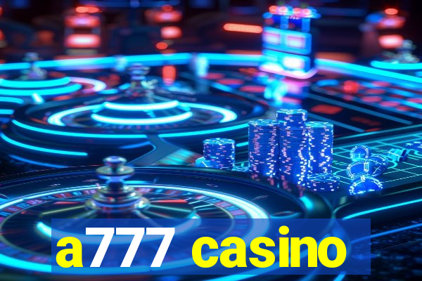 a777 casino