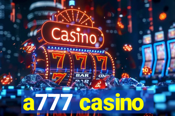 a777 casino