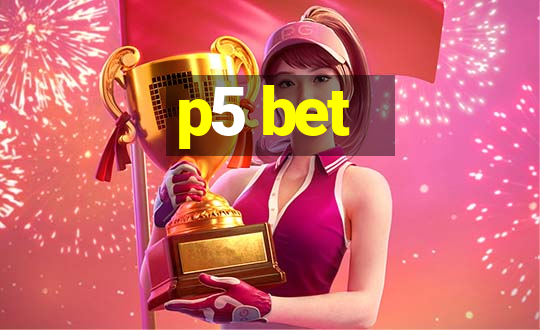 p5 bet