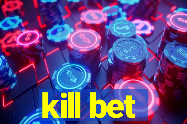 kill bet