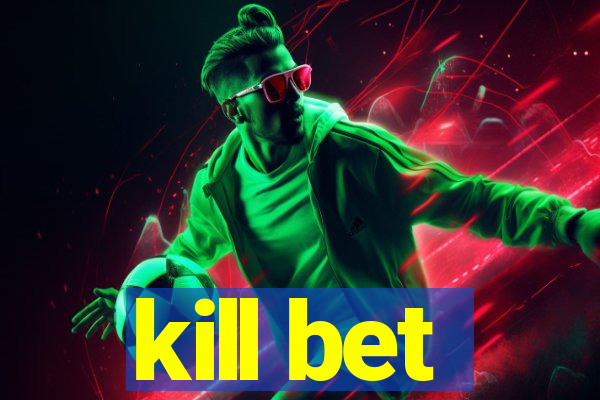 kill bet