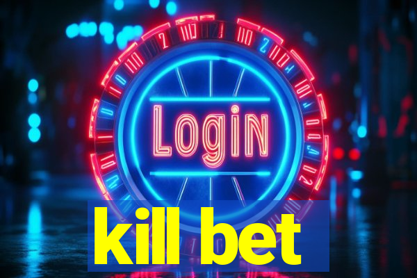 kill bet