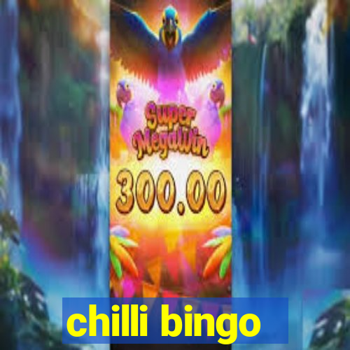 chilli bingo