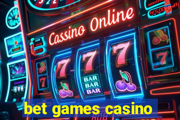 bet games casino