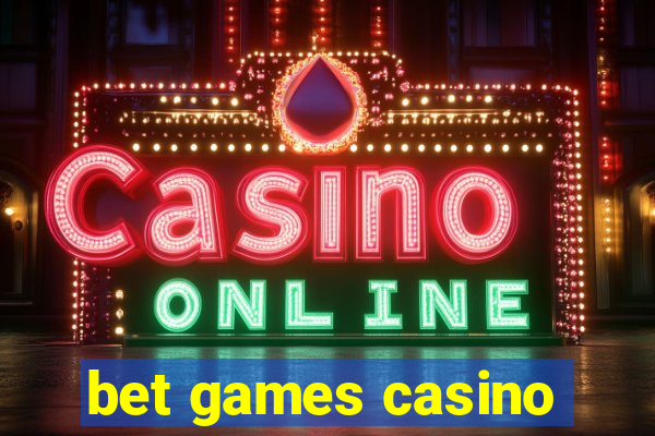 bet games casino