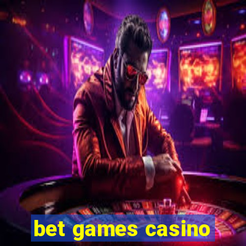 bet games casino