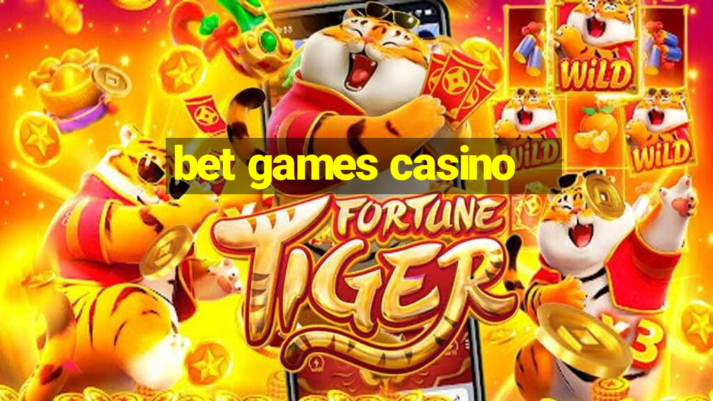 bet games casino