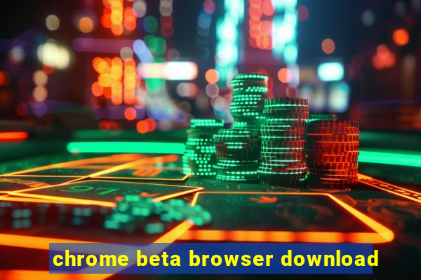 chrome beta browser download