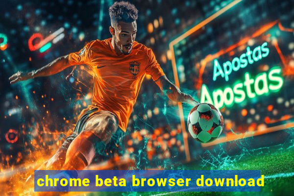 chrome beta browser download