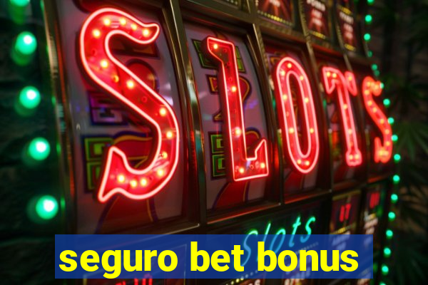 seguro bet bonus