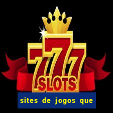 sites de jogos que ganha dinheiro