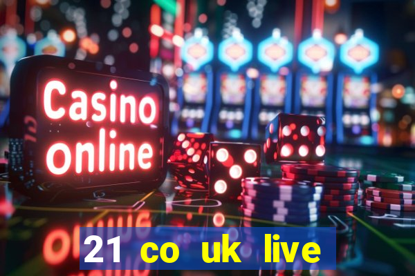 21 co uk live casino show