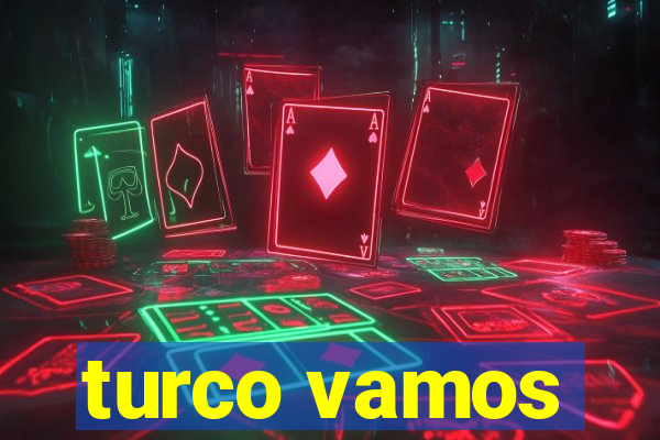 turco vamos