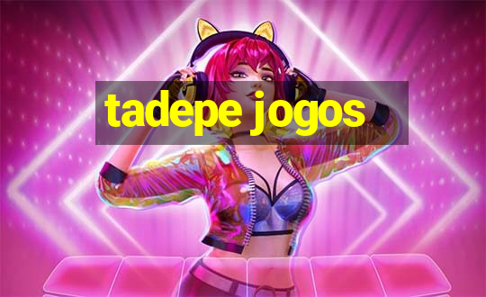 tadepe jogos