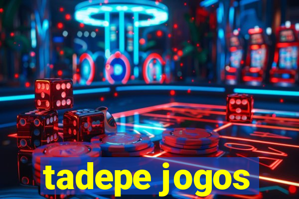 tadepe jogos