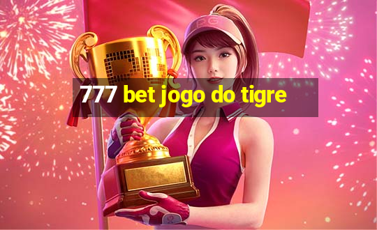 777 bet jogo do tigre