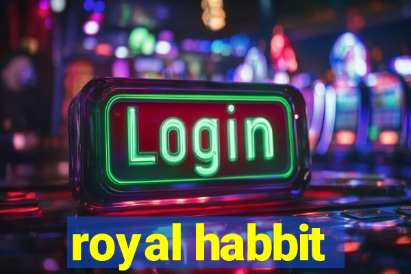 royal habbit