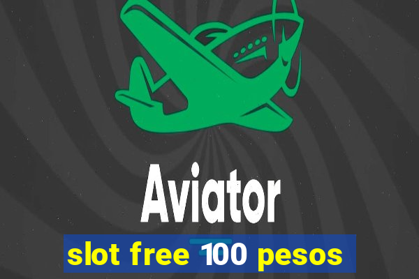 slot free 100 pesos