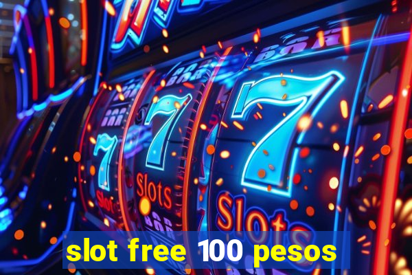 slot free 100 pesos