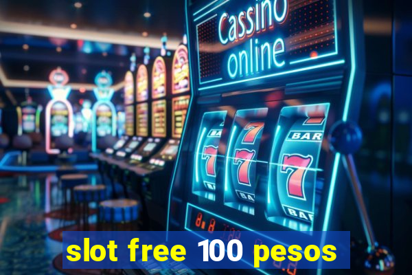 slot free 100 pesos