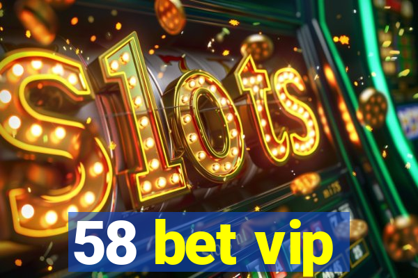 58 bet vip