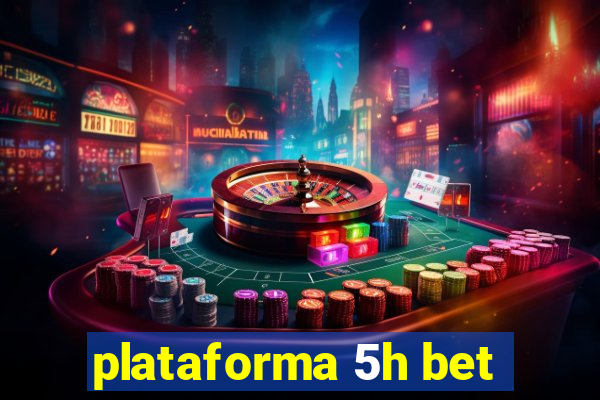 plataforma 5h bet