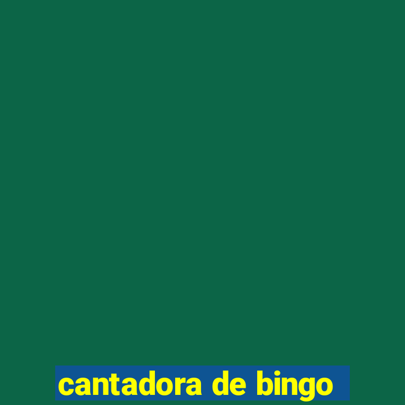 cantadora de bingo