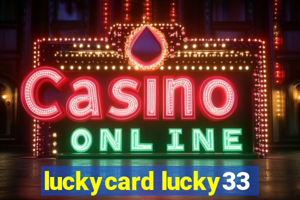 luckycard lucky33