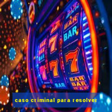 caso criminal para resolver