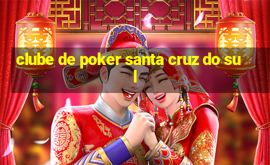 clube de poker santa cruz do sul