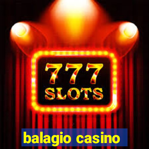 balagio casino