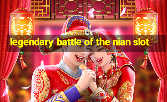 legendary battle of the nian slot