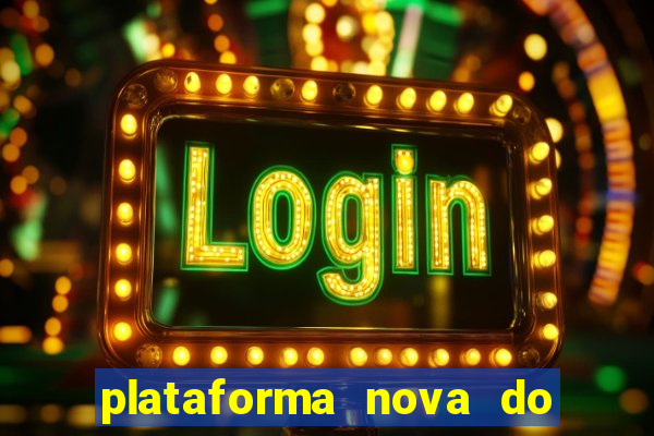 plataforma nova do jogo do tigrinho 2024