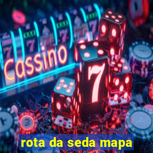 rota da seda mapa