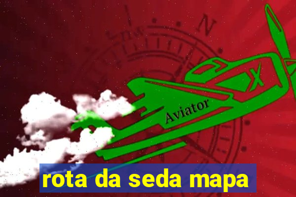 rota da seda mapa