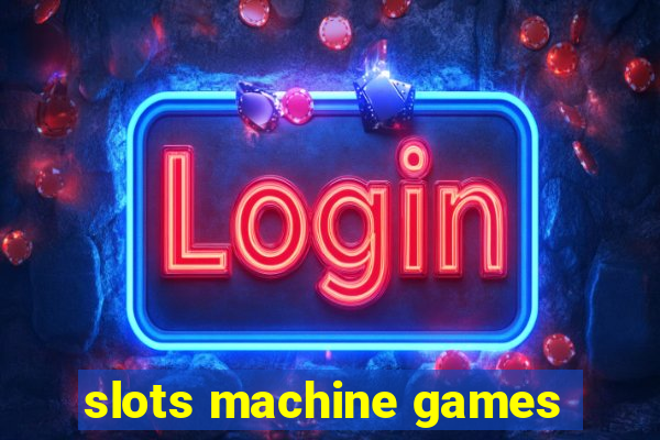 slots machine games