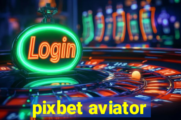 pixbet aviator