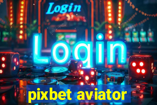 pixbet aviator