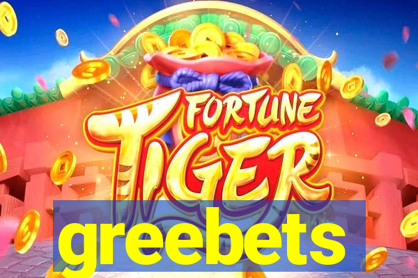 greebets