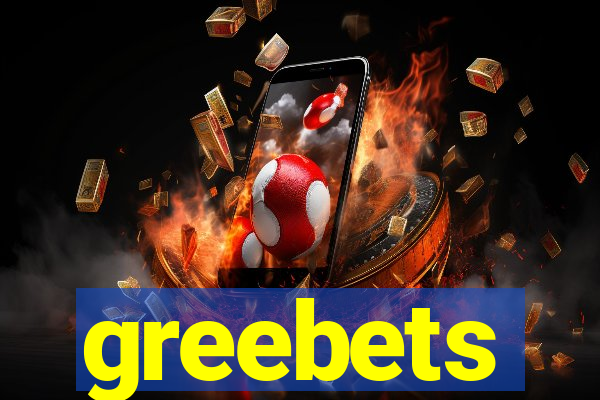 greebets