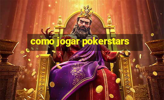 como jogar pokerstars