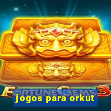 jogos para orkut